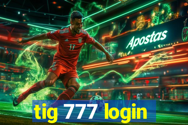 tig 777 login